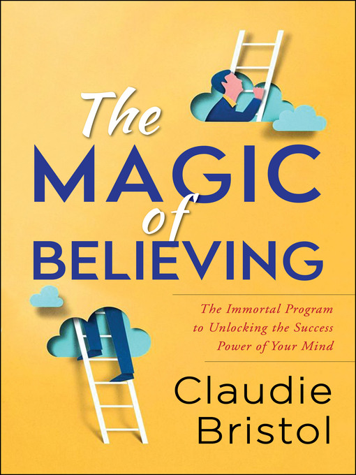 Title details for The Magic of Believing by Claudie Bristol - Wait list